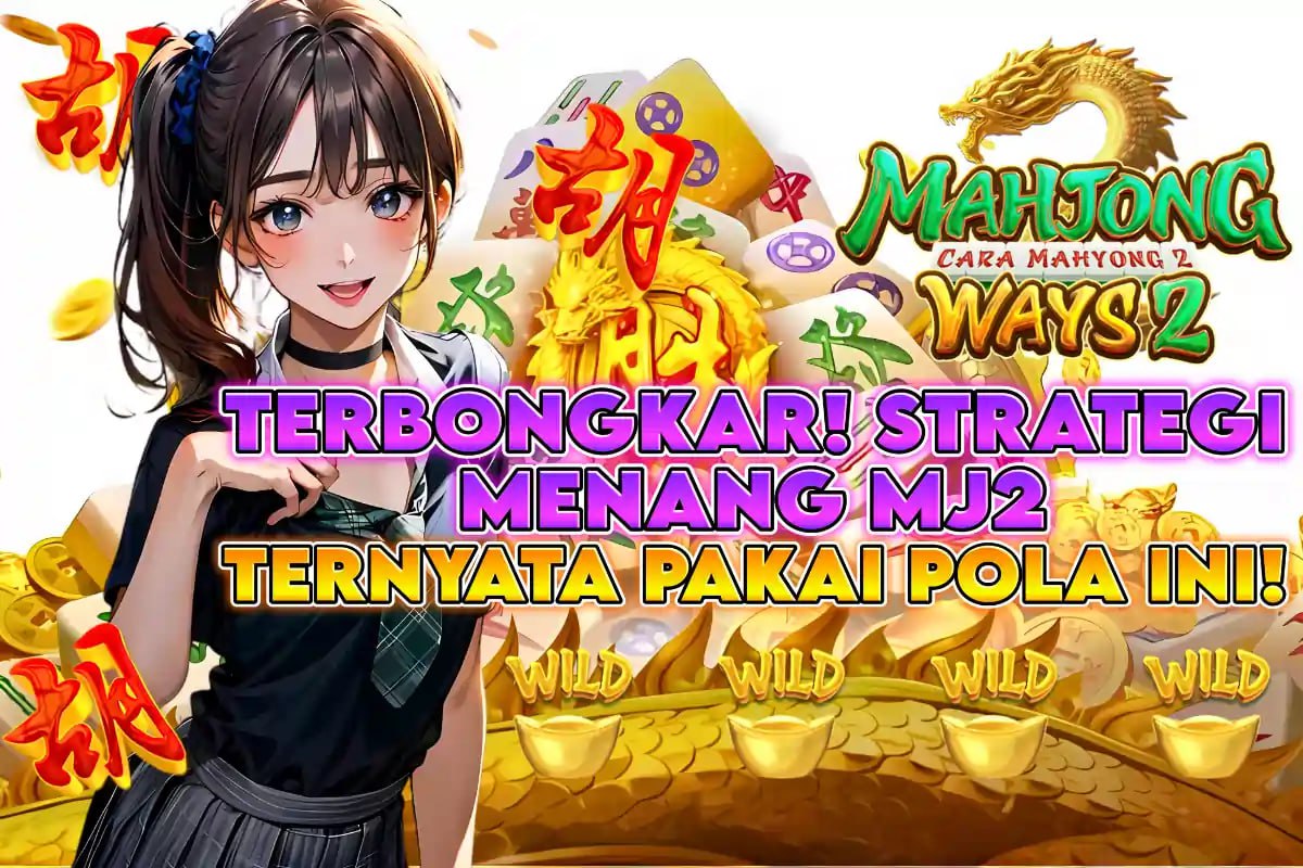 LTE4D: TERBONGKAR! STRATEGI MENANG MJ 2 TERNYATA PAKAI POLA INI